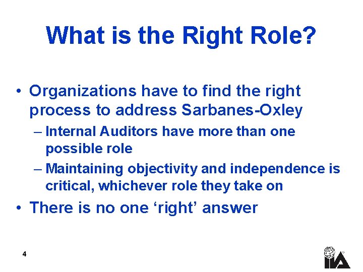 What is the Right Role? • Organizations have to find the right process to