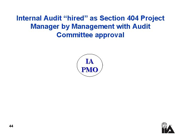 Internal Audit “hired” as Section 404 Project Manager by Management with Audit Committee approval