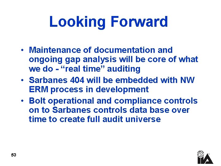 Looking Forward • Maintenance of documentation and ongoing gap analysis will be core of