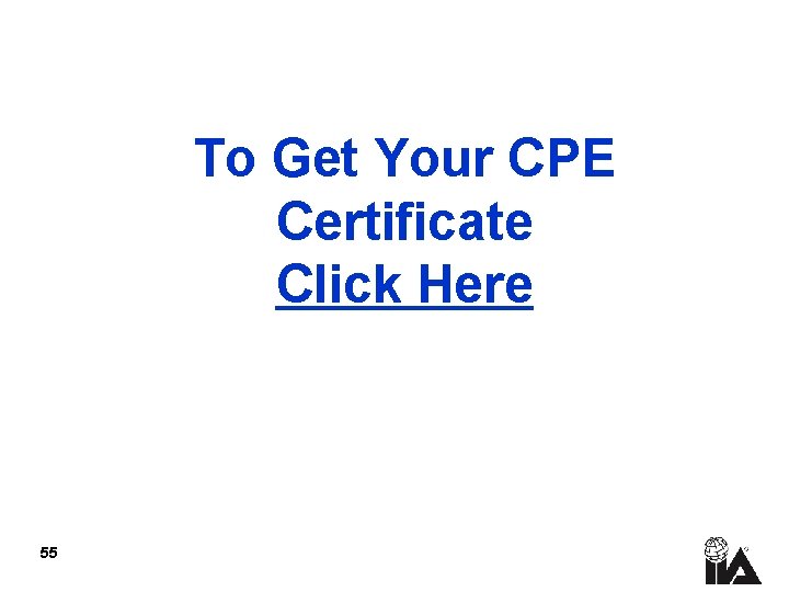 To Get Your CPE Certificate Click Here 55 