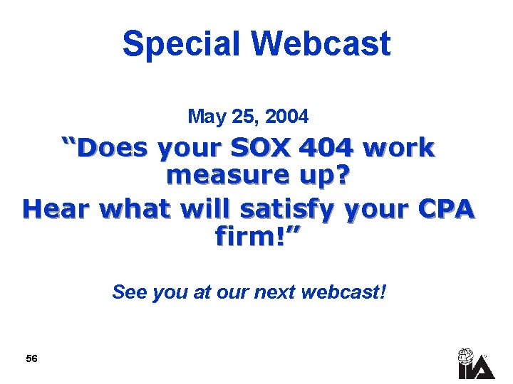 Special Webcast May 25, 2004 “Does your SOX 404 work measure up? Hear what
