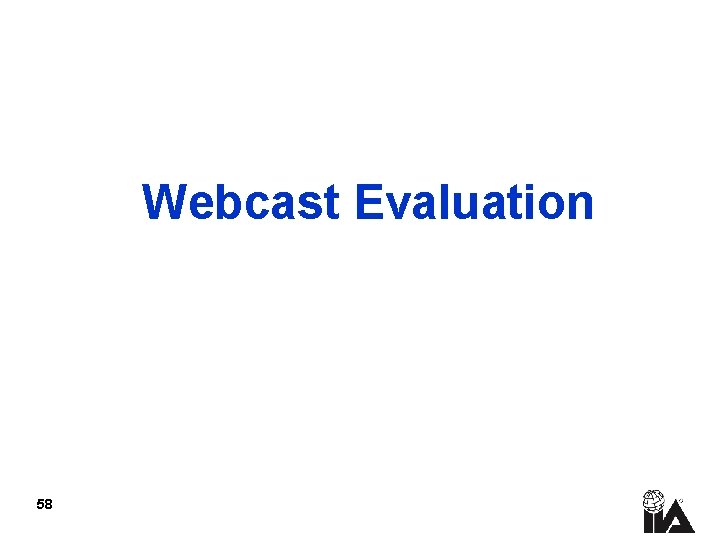 Webcast Evaluation 58 