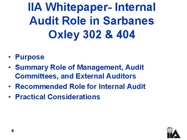 IIA Whitepaper- Internal Audit Role in Sarbanes Oxley 302 & 404 • Purpose •