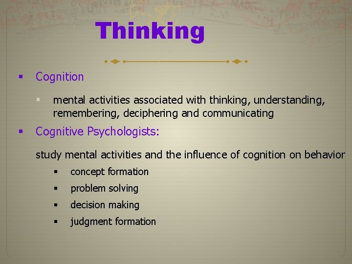 Thinking § Cognition § § mental activities associated with thinking, understanding, remembering, deciphering and