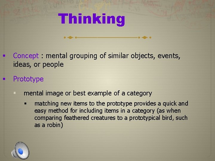 Thinking § Concept : mental grouping of similar objects, events, ideas, or people §