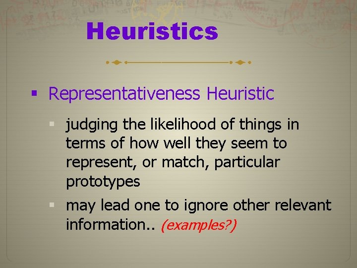 Heuristics § Representativeness Heuristic § judging the likelihood of things in terms of how