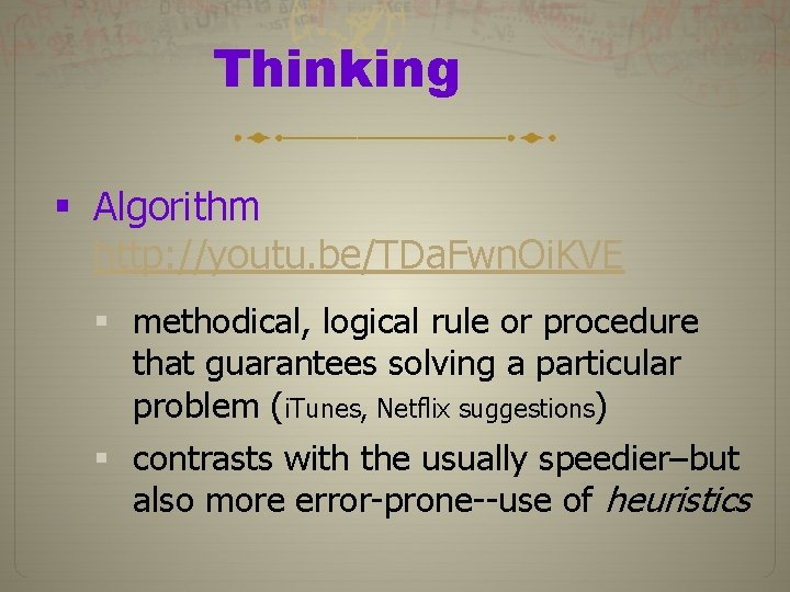 Thinking § Algorithm http: //youtu. be/TDa. Fwn. Oi. KVE § methodical, logical rule or