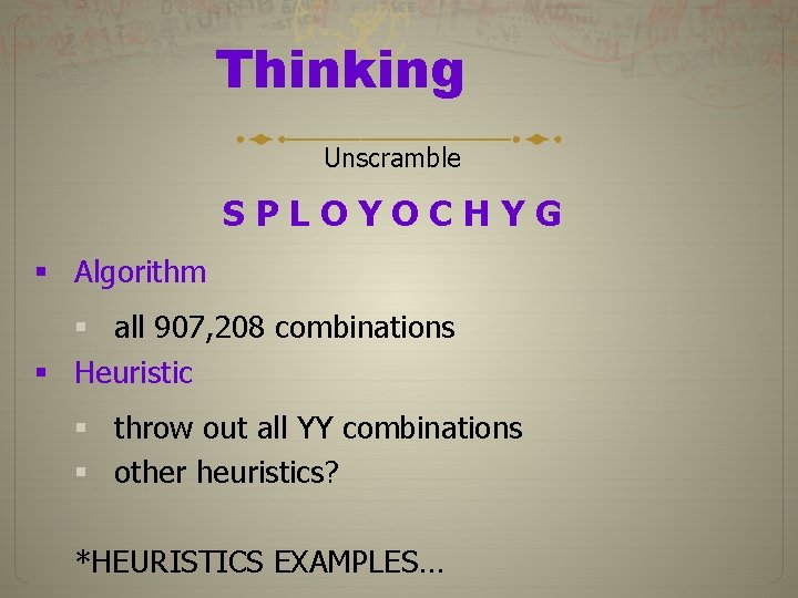 Thinking Unscramble SPLOYOCHYG § Algorithm § all 907, 208 combinations § Heuristic § throw