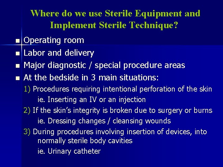 Where do we use Sterile Equipment and Implement Sterile Technique? n n Operating room