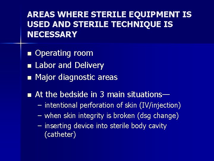 AREAS WHERE STERILE EQUIPMENT IS USED AND STERILE TECHNIQUE IS NECESSARY n Operating room