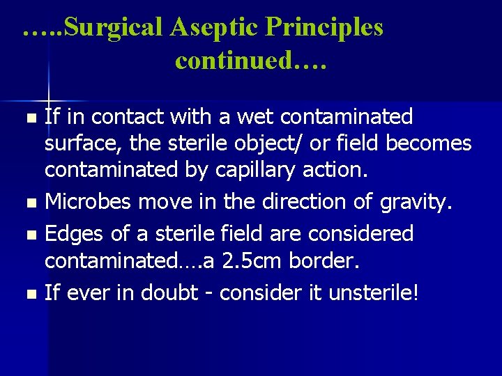 …. . Surgical Aseptic Principles continued…. If in contact with a wet contaminated surface,