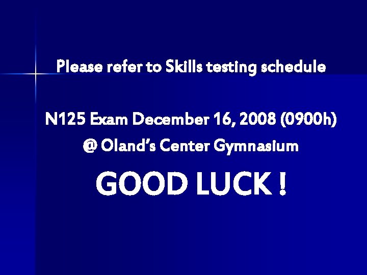 Please refer to Skills testing schedule N 125 Exam December 16, 2008 (0900 h)