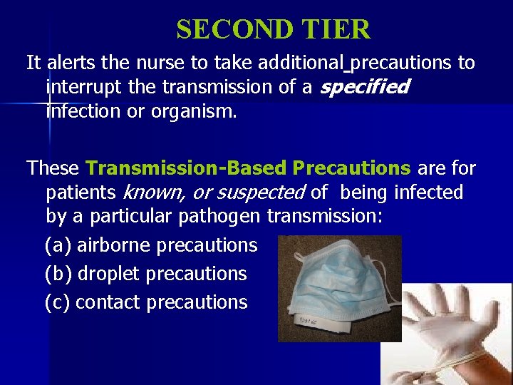 SECOND TIER It alerts the nurse to take additional precautions to interrupt the transmission