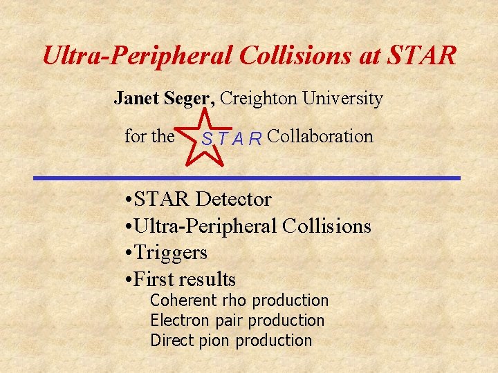 Ultra-Peripheral Collisions at STAR Janet Seger, Creighton University for the S T A R