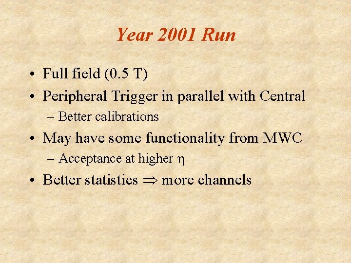 Year 2001 Run • Full field (0. 5 T) • Peripheral Trigger in parallel