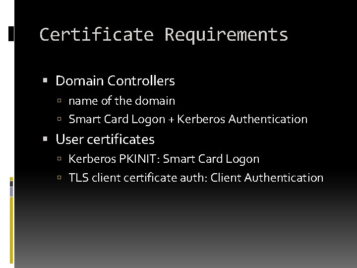 Certificate Requirements Domain Controllers name of the domain Smart Card Logon + Kerberos Authentication