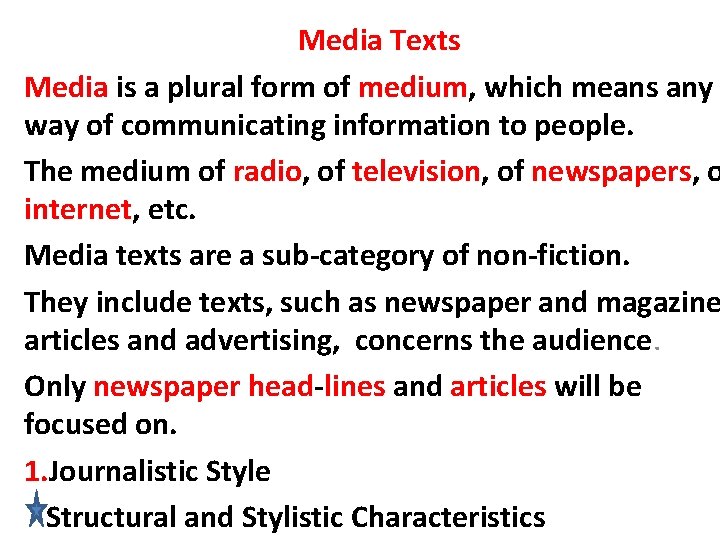 Media Texts Media is a plural form of medium, which means any way of