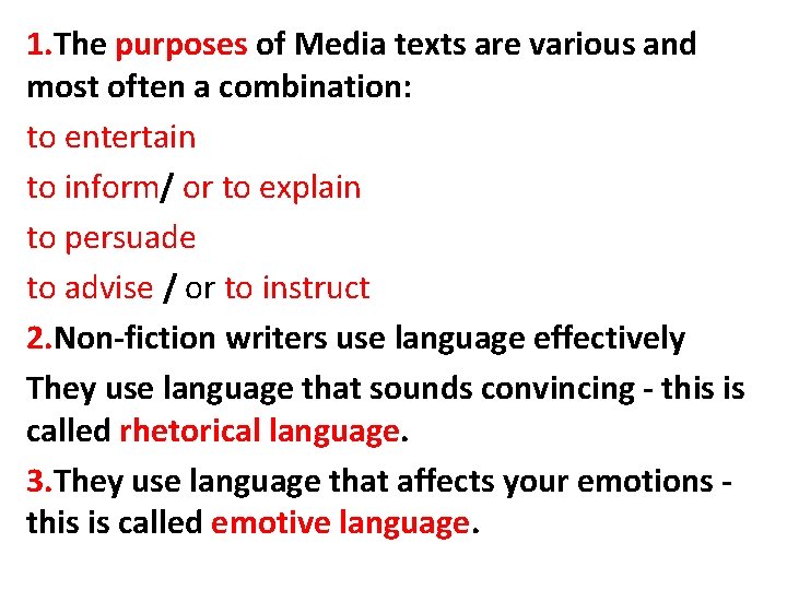 1. The purposes of Media texts are various and most often a combination: to