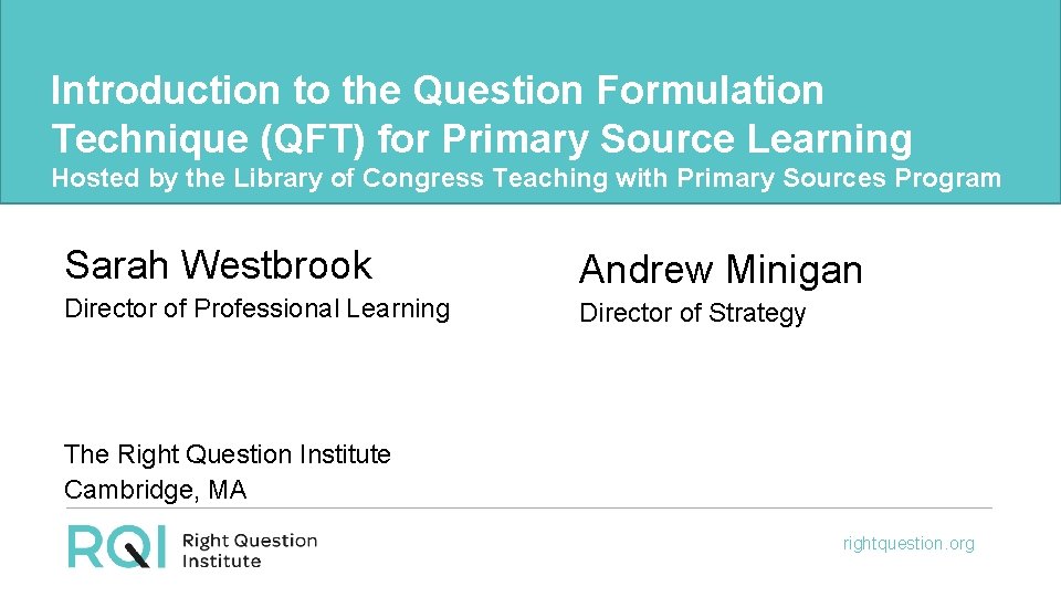Introduction to the Question Formulation Technique (QFT) for Primary Source Learning Hosted by the