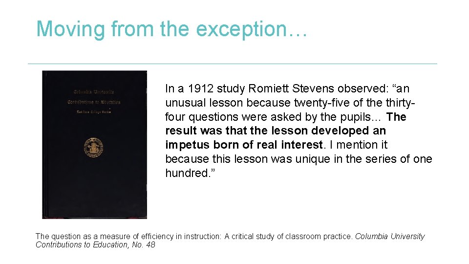 Moving from the exception… In a 1912 study Romiett Stevens observed: “an unusual lesson