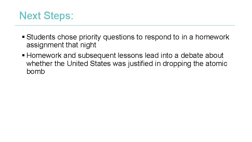 Next Steps: § Students chose priority questions to respond to in a homework assignment