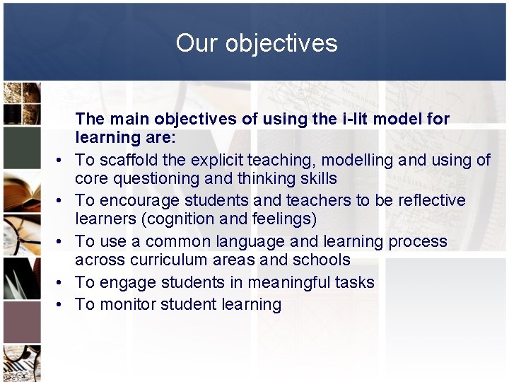Our objectives • • • The main objectives of using the i-lit model for