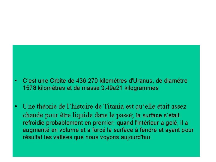  • C’est une Orbite de 436. 270 kilomètres d'Uranus, de diamétre 1578 kilomètres