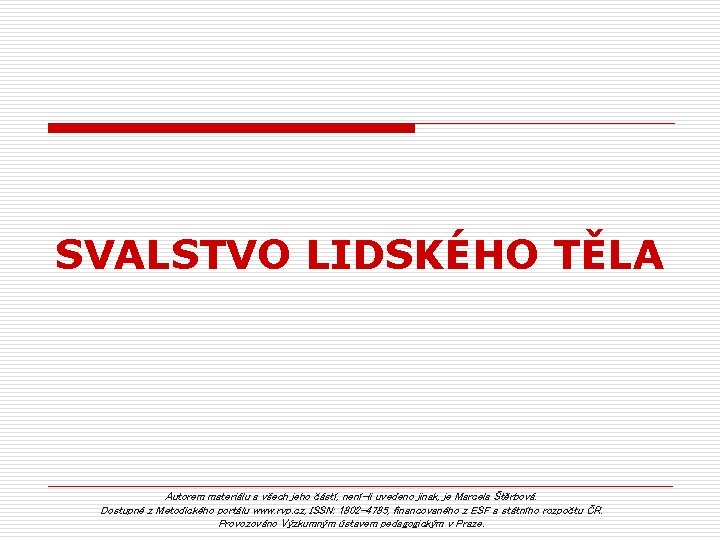 SVALSTVO LIDSKÉHO TĚLA Autorem materiálu a všech jeho částí, není-li uvedeno jinak, je Marcela