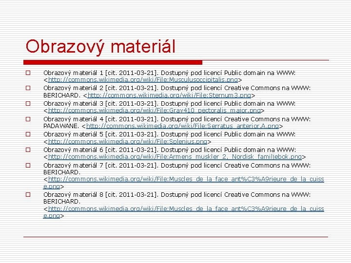 Obrazový materiál o o o o Obrazový materiál 1 [cit. 2011 -03 -21]. Dostupný