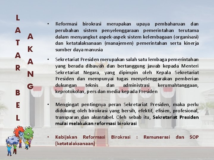 L A T A R B E • Reformasi birokrasi merupakan upaya pembaharuan dan