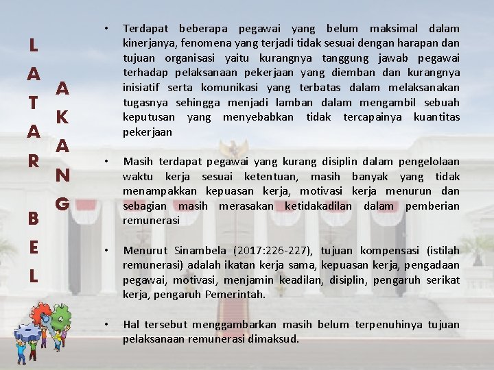  • Terdapat beberapa pegawai yang belum maksimal dalam kinerjanya, fenomena yang terjadi tidak