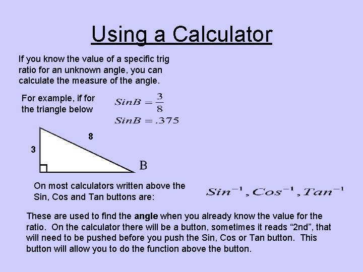 Using a Calculator If you know the value of a specific trig ratio for