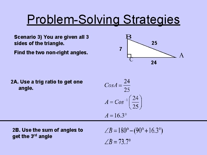 Problem-Solving Strategies Scenario 3) You are given all 3 sides of the triangle. Find