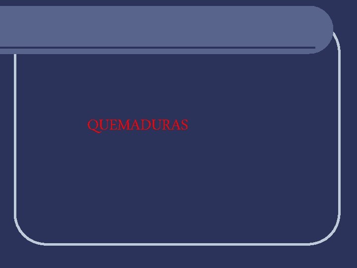 QUEMADURAS 