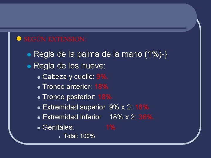 l SEGÚN EXTENSION: Regla de la palma de la mano (1%)-} l Regla de