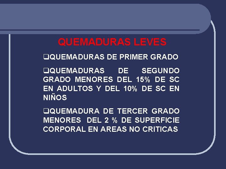 QUEMADURAS LEVES q. QUEMADURAS DE PRIMER GRADO q. QUEMADURAS DE SEGUNDO GRADO MENORES DEL