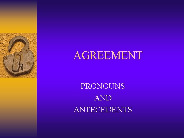 AGREEMENT PRONOUNS AND ANTECEDENTS 