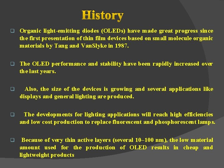 History q Organic light-emitting diodes (OLEDs) have made great progress since the first presentation