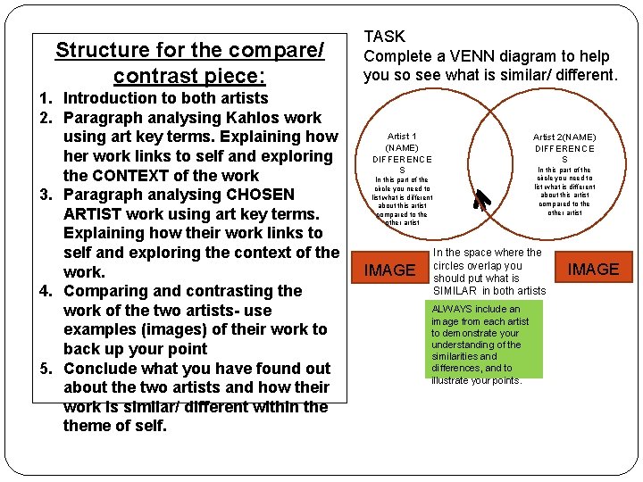 Structure for the compare/ contrast piece: 1. Introduction to both artists 2. Paragraph analysing