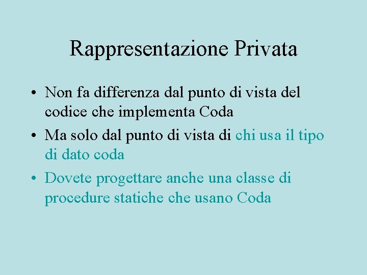 Rappresentazione Privata • Non fa differenza dal punto di vista del codice che implementa