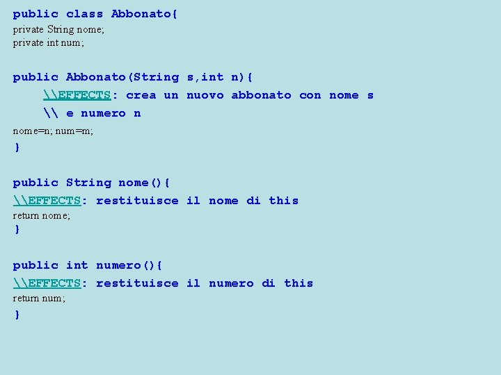 public class Abbonato{ private String nome; private int num; public Abbonato(String s, int n){