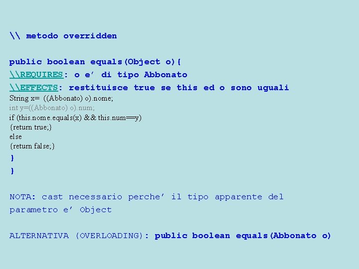 \ metodo overridden public boolean equals(Object o){ \REQUIRES: o e’ di tipo Abbonato \EFFECTS:
