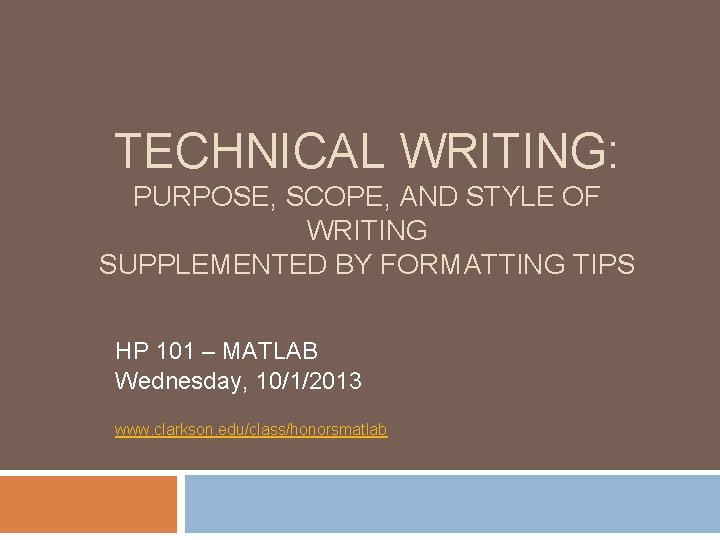 TECHNICAL WRITING: PURPOSE, SCOPE, AND STYLE OF WRITING SUPPLEMENTED BY FORMATTING TIPS HP 101