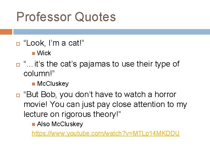 Professor Quotes “Look, I’m a cat!” “…it’s the cat’s pajamas to use their type