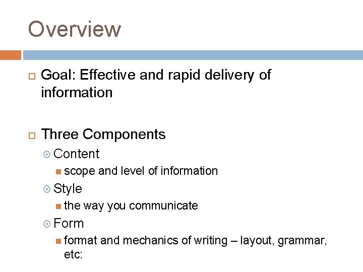 Overview Goal: Effective and rapid delivery of information Three Components Content scope and level