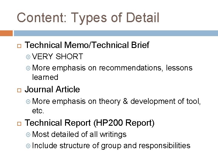 Content: Types of Detail Technical Memo/Technical Brief VERY SHORT More emphasis on recommendations, lessons