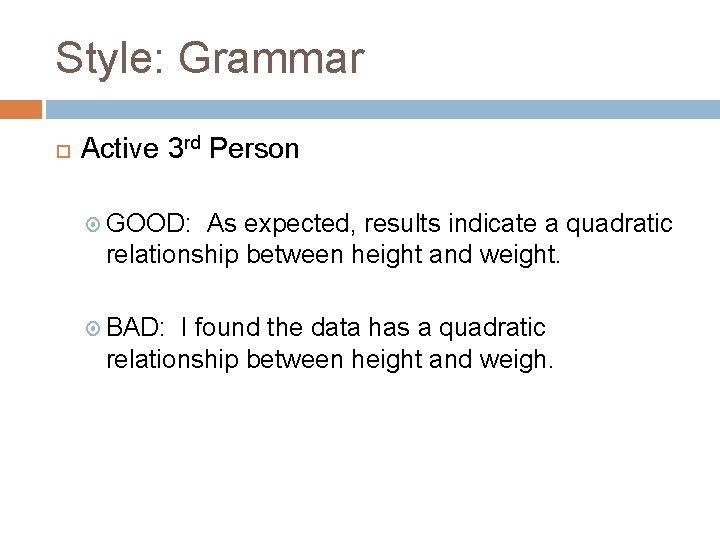 Style: Grammar Active 3 rd Person GOOD: As expected, results indicate a quadratic relationship