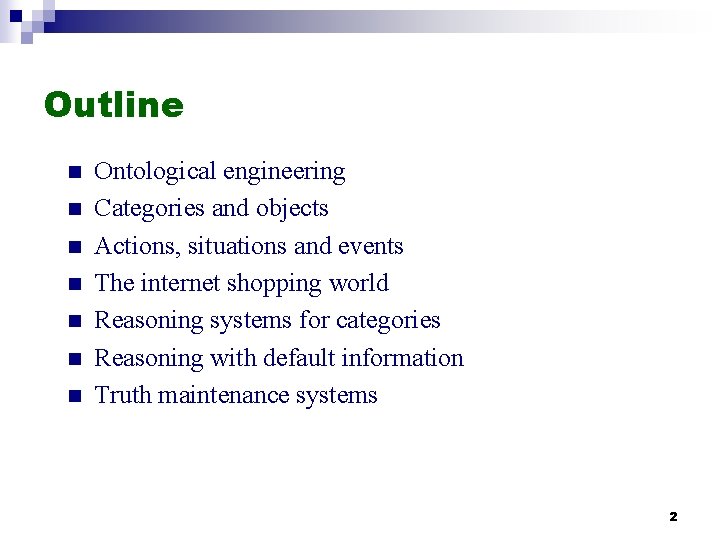 Outline n n n n Ontological engineering Categories and objects Actions, situations and events Outline n n n n Ontological engineering Categories and objects Actions, situations and events