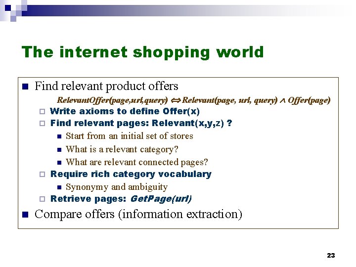 The internet shopping world n Find relevant product offers Relevant. Offer(page, url, query) Relevant(page, The internet shopping world n Find relevant product offers Relevant. Offer(page, url, query) Relevant(page,