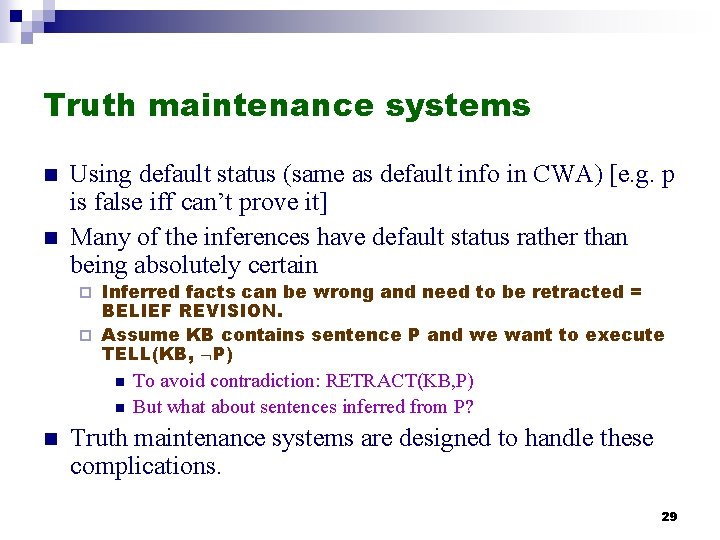 Truth maintenance systems n n Using default status (same as default info in CWA) Truth maintenance systems n n Using default status (same as default info in CWA)